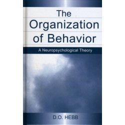 The Organization of Behavior: A Neuropsychological Theory
