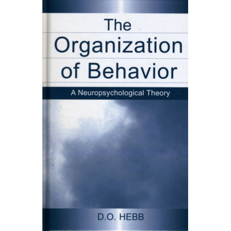 The Organization of Behavior: A Neuropsychological Theory