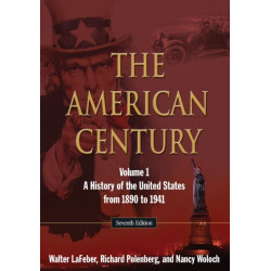 The American Century: A History of the United States from 1890 to 1941: Volume 1