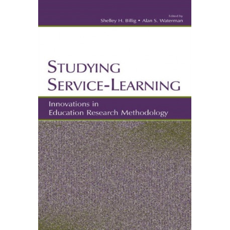 Studying Service-Learning: Innovations in Education Research Methodology