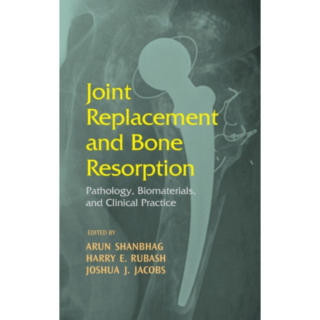 Joint Replacement and Bone Resorption: Pathology, Biomaterials and Clinical Practice
