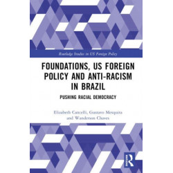 Foundations, US Foreign Policy and Anti-Racism in Brazil: Pushing Racial Democracy