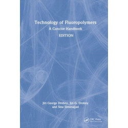 Technology of Fluoropolymers: A Concise Handbook