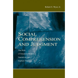 Social Comprehension and Judgment: The Role of Situation Models, Narratives, and Implicit Theories