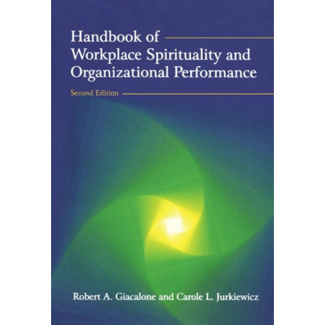 Handbook of Workplace Spirituality and Organizational Performance