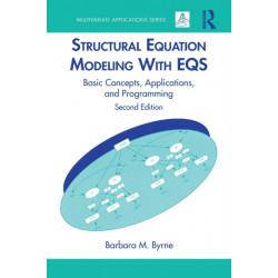 Structural Equation Modeling With EQS: Basic Concepts, Applications, and Programming, Second Edition