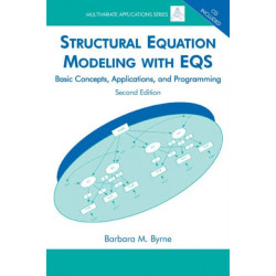 Structural Equation Modeling With EQS: Basic Concepts, Applications, and Programming, Second Edition