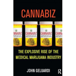 Cannabiz: The Explosive Rise of the Medical Marijuana Industry
