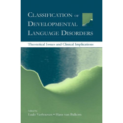 Classification of Developmental Language Disorders: Theoretical Issues and Clinical Implications