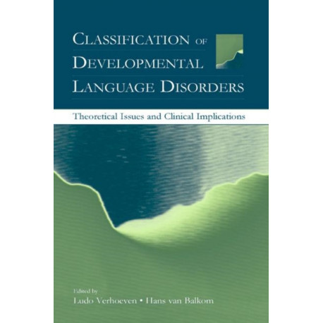 Classification of Developmental Language Disorders: Theoretical Issues and Clinical Implications