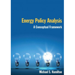 Energy Policy Analysis: A Conceptual Framework: A Conceptual Framework