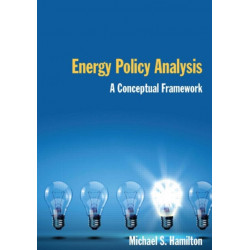 Energy Policy Analysis: A Conceptual Framework: A Conceptual Framework