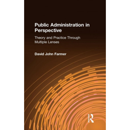 Public Administration in Perspective: Theory and Practice Through Multiple Lenses