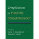 Complications in Pediatric Otolaryngology