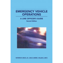 Emergency Vehicle Operations: A Line Officer's Guide, Second Edtion