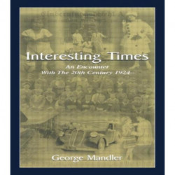 Interesting Times: An Encounter With the 20th Century 1924-