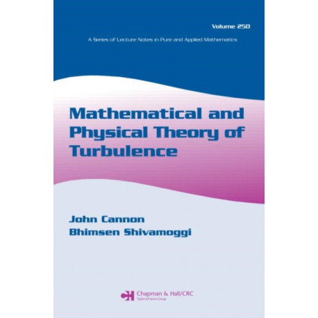 Mathematical and Physical Theory of Turbulence, Volume 250