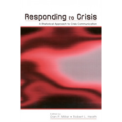 Responding to Crisis: A Rhetorical Approach to Crisis Communication