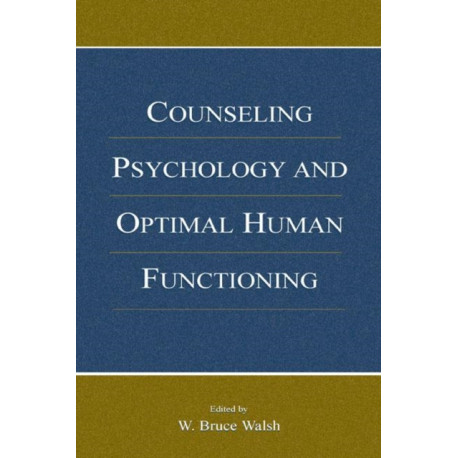 Counseling Psychology and Optimal Human Functioning