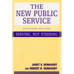 The New Public Service: Serving, Not Steering