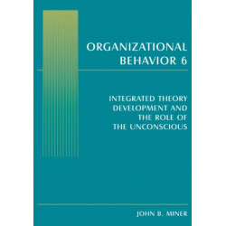 Organizational Behavior 6: Integrated Theory Development and the Role of the Unconscious