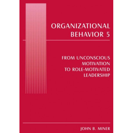 Organizational Behavior 5: From Unconscious Motivation to Role-motivated Leadership