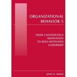 Organizational Behavior 5: From Unconscious Motivation to Role-motivated Leadership