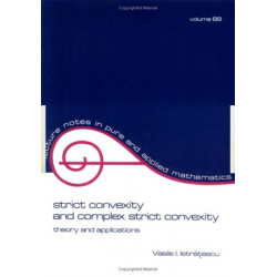 Strict Convexity and Complex Strict Convexity: Theory and Applications