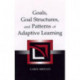 Goals, Goal Structures, and Patterns of Adaptive Learning