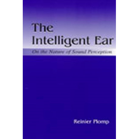 The Intelligent Ear: On the Nature of Sound Perception