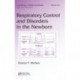 Respiratory Control and Disorders in the Newborn