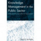 Knowledge Management in the Public Sector: A Blueprint for Innovation in Government