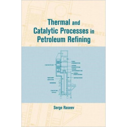 Thermal and Catalytic Processes in Petroleum Refining