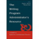 The Writing Program Administrator's Resource: A Guide To Reflective Institutional Practice