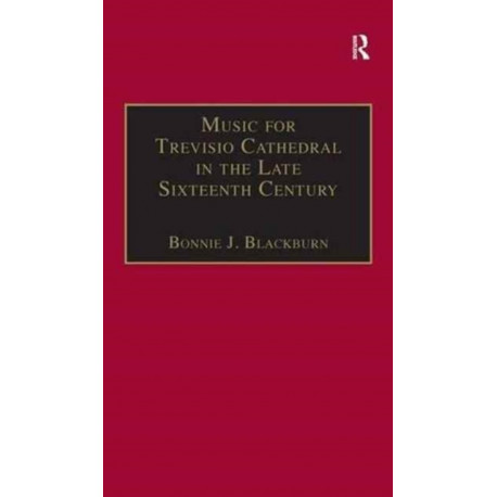 Music for Treviso Cathedral in the Late Sixteenth Century: A Reconstruction of the Lost Manuscripts 29 and 30