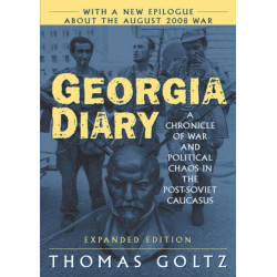 Georgia Diary: A Chronicle of War and Political Chaos in the Post-Soviet Caucasus: A Chronicle of War and Political Chaos in the Post-Soviet Caucasus