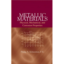 Metallic Materials: Physical, Mechanical, and Corrosion Properties
