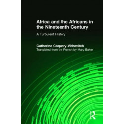 Africa and the Africans in the Nineteenth Century: A Turbulent History: A Turbulent History