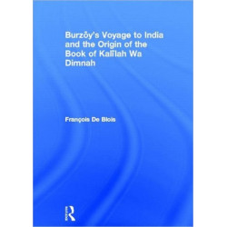Burzoy's Voyage to India and the Origin of the Book of Kalilah Wa Dimnah