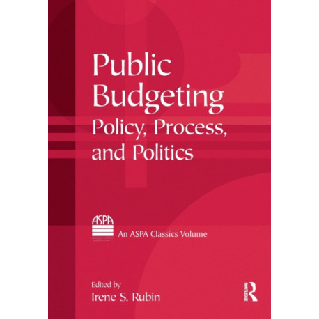 Public Budgeting: Policy, Process and Politics