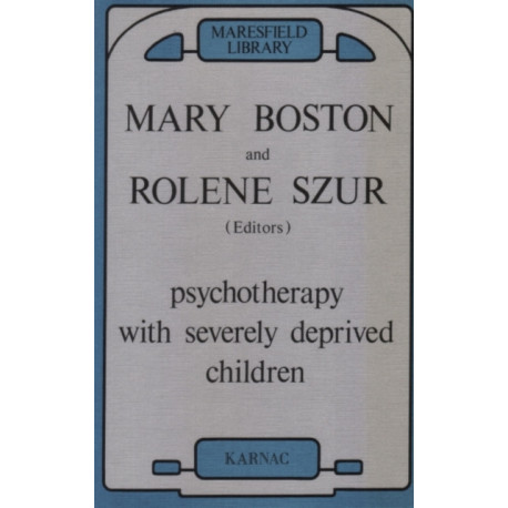 Psychotherapy with Severely Deprived Children