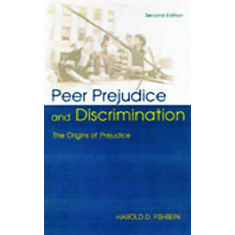 Peer Prejudice and Discrimination: The Origins of Prejudice