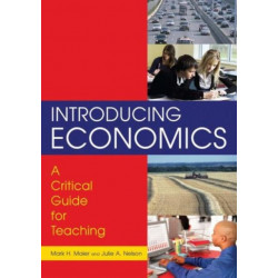Introducing Economics: A Critical Guide for Teaching: A Critical Guide for Teaching