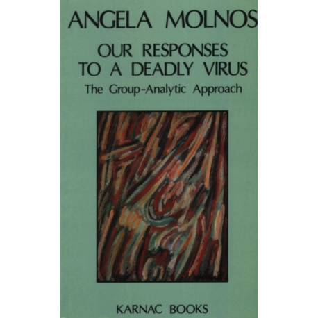 Our Responses to a Deadly Virus: The Group-Analytic Approach