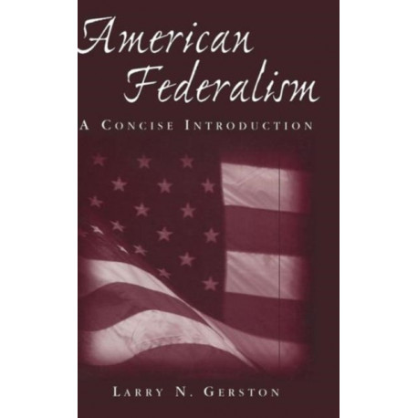 American Federalism: A Concise Introduction: A Concise Introduction