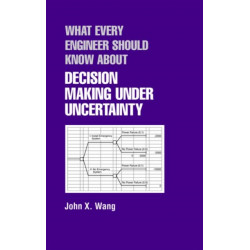 What Every Engineer Should Know About Decision Making Under Uncertainty