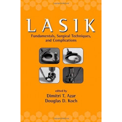 LASIK (Laser in Situ Keratomileusis): Fundamentals, Surgical Techniques, and Complications