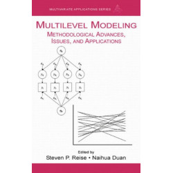 Multilevel Modeling: Methodological Advances, Issues, and Applications