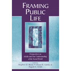 Framing Public Life: Perspectives on Media and Our Understanding of the Social World