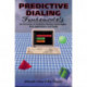 Predictive Dialing Fundamentals: An Overview of Predictive Dialing Technologies, Their Applications, and Usage Today